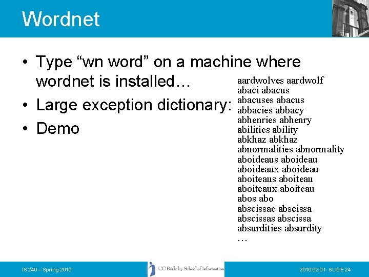 Wordnet • Type “wn word” on a machine where aardwolves aardwolf wordnet is installed…