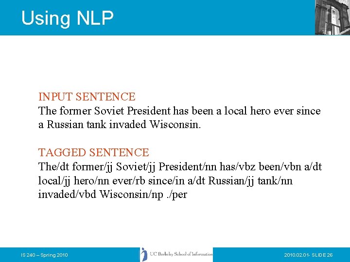 Using NLP INPUT SENTENCE The former Soviet President has been a local hero ever