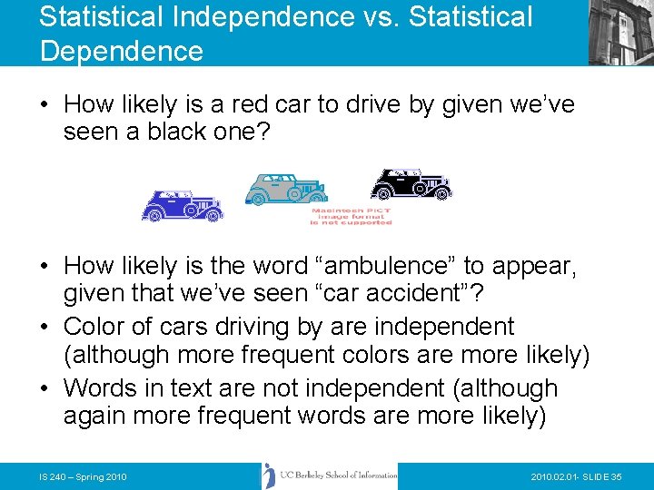 Statistical Independence vs. Statistical Dependence • How likely is a red car to drive