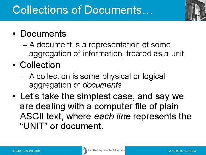 Collections of Documents… • Documents – A document is a representation of some aggregation