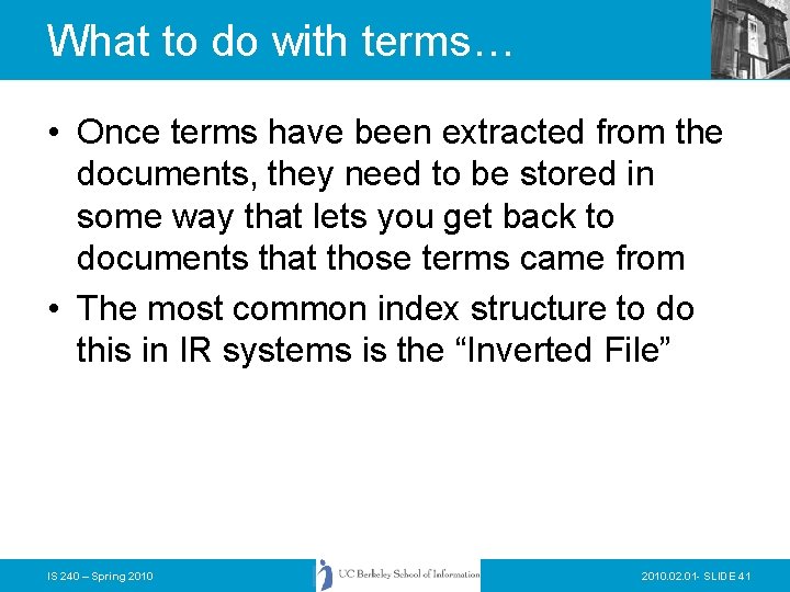 What to do with terms… • Once terms have been extracted from the documents,
