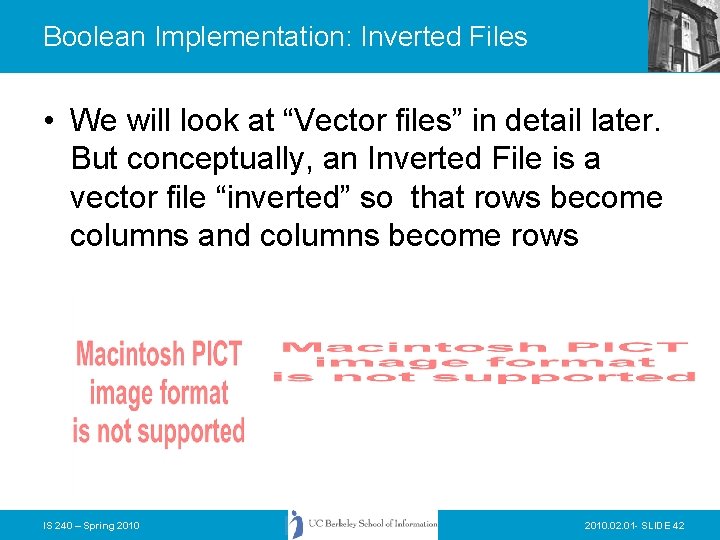 Boolean Implementation: Inverted Files • We will look at “Vector files” in detail later.