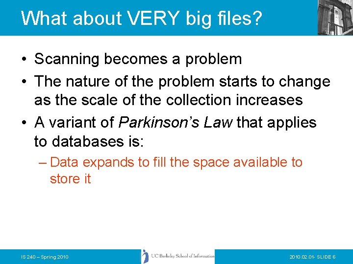 What about VERY big files? • Scanning becomes a problem • The nature of