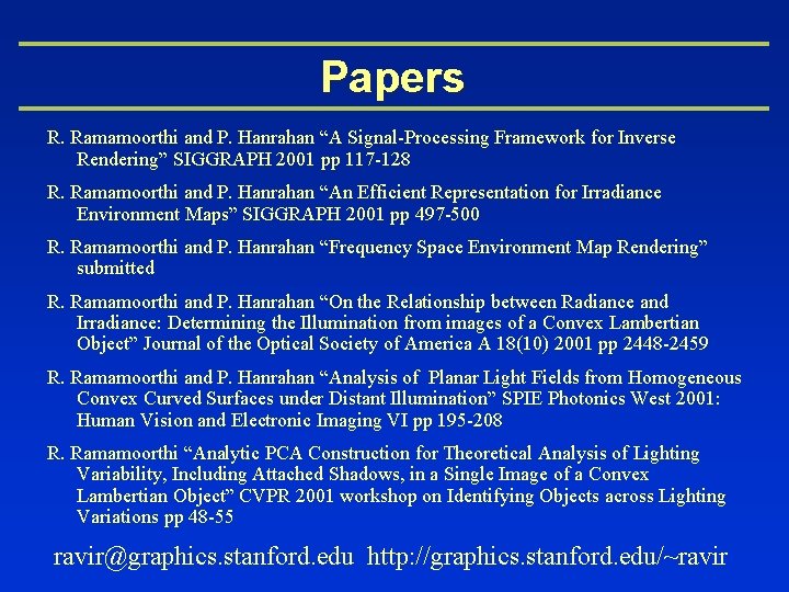 Papers R. Ramamoorthi and P. Hanrahan “A Signal-Processing Framework for Inverse Rendering” SIGGRAPH 2001