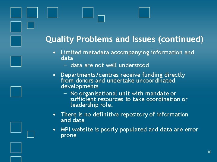 Quality Problems and Issues (continued) • Limited metadata accompanying information and data − data