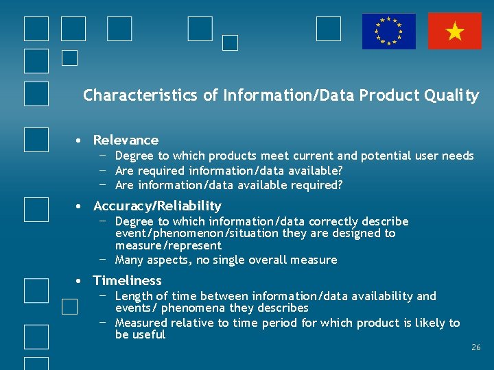 Characteristics of Information/Data Product Quality • Relevance − Degree to which products meet current