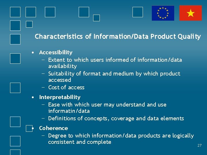 Characteristics of Information/Data Product Quality • Accessibility − Extent to which users informed of