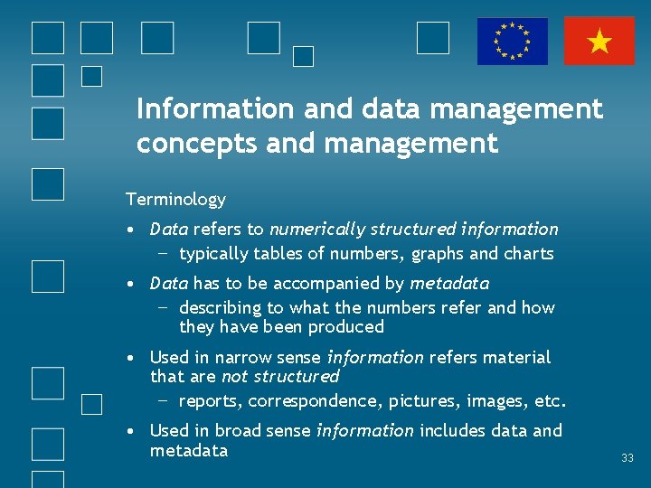 Information and data management concepts and management Terminology • Data refers to numerically structured