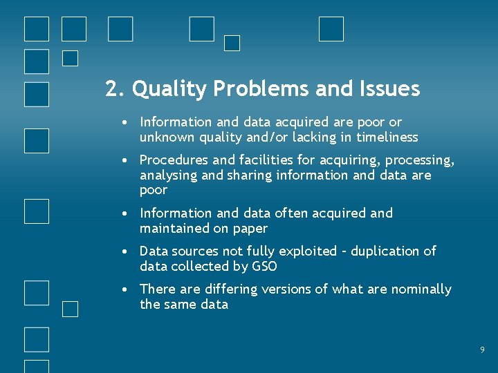 2. Quality Problems and Issues • Information and data acquired are poor or unknown