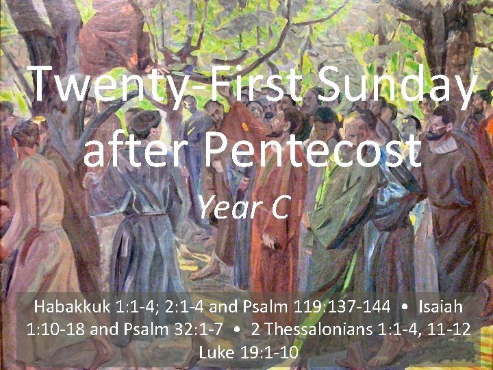 Twenty-First Sunday after Pentecost Year C Habakkuk 1: 1 -4; 2: 1 -4 and