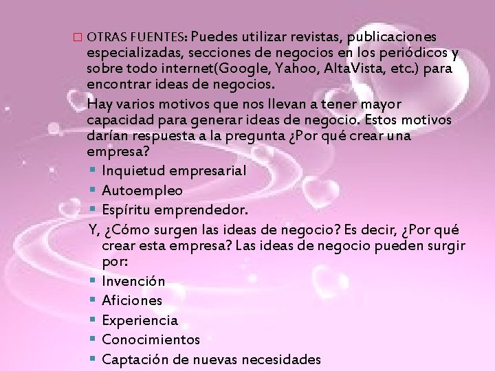 � OTRAS FUENTES: Puedes utilizar revistas, publicaciones especializadas, secciones de negocios en los periódicos � OTRAS FUENTES: Puedes utilizar revistas, publicaciones especializadas, secciones de negocios en los periódicos