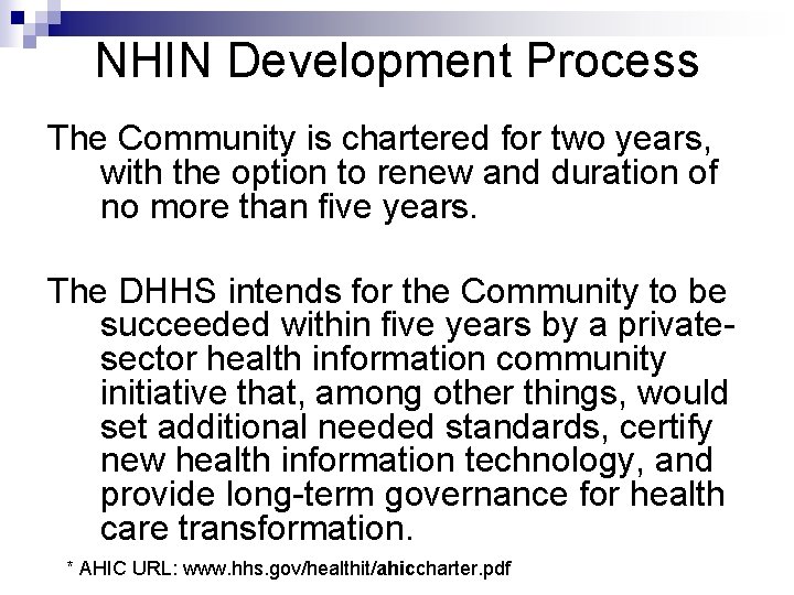 NHIN Development Process The Community is chartered for two years, with the option to