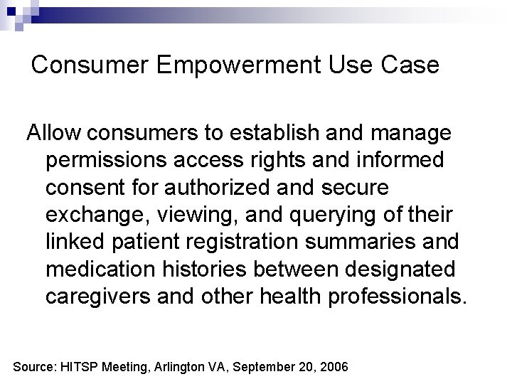 Consumer Empowerment Use Case Allow consumers to establish and manage permissions access rights and