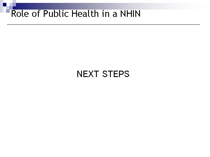 Role of Public Health in a NHIN NEXT STEPS 