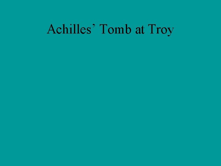 Achilles’ Tomb at Troy 