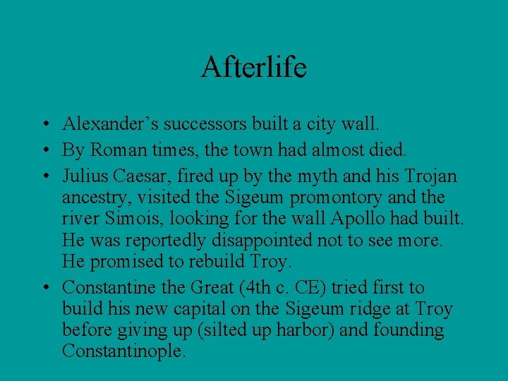 Afterlife • Alexander’s successors built a city wall. • By Roman times, the town