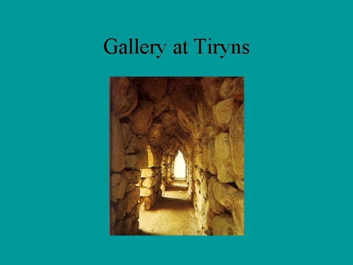 Gallery at Tiryns 