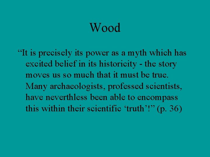 Wood “It is precisely its power as a myth which has excited belief in