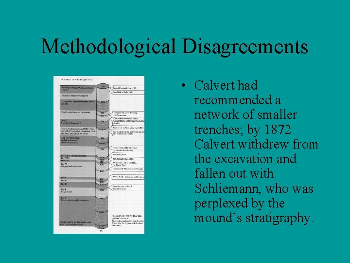 Methodological Disagreements • Calvert had recommended a network of smaller trenches; by 1872 Calvert