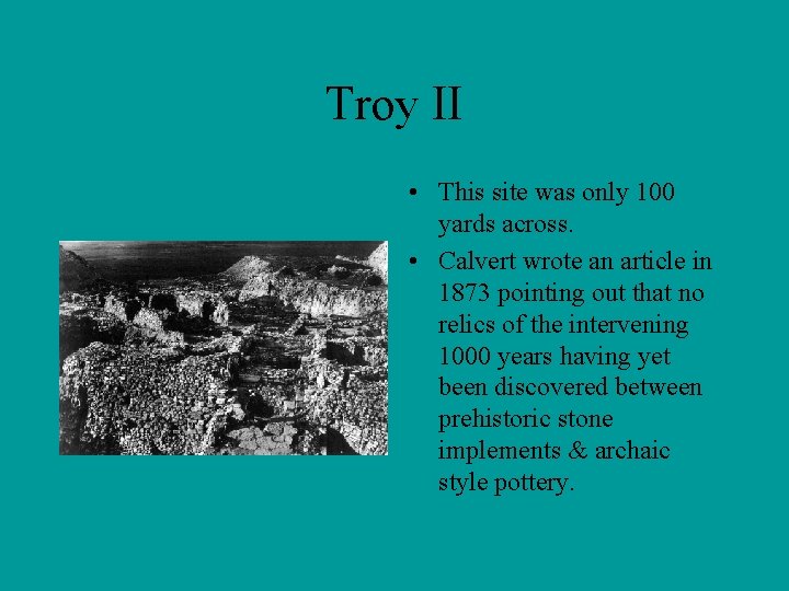 Troy II • This site was only 100 yards across. • Calvert wrote an