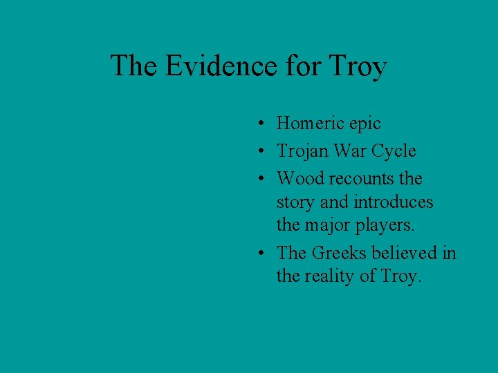 The Evidence for Troy • Homeric epic • Trojan War Cycle • Wood recounts