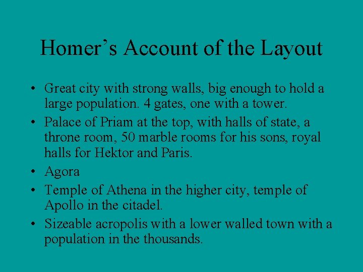 Homer’s Account of the Layout • Great city with strong walls, big enough to