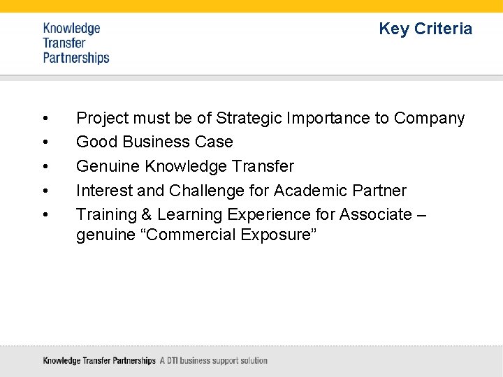 Key Criteria • • • Project must be of Strategic Importance to Company Good