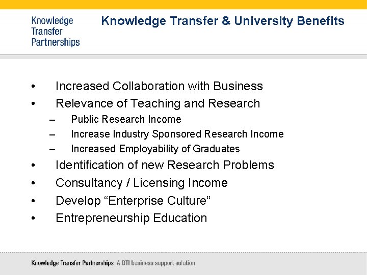 Knowledge Transfer & University Benefits • • Increased Collaboration with Business Relevance of Teaching