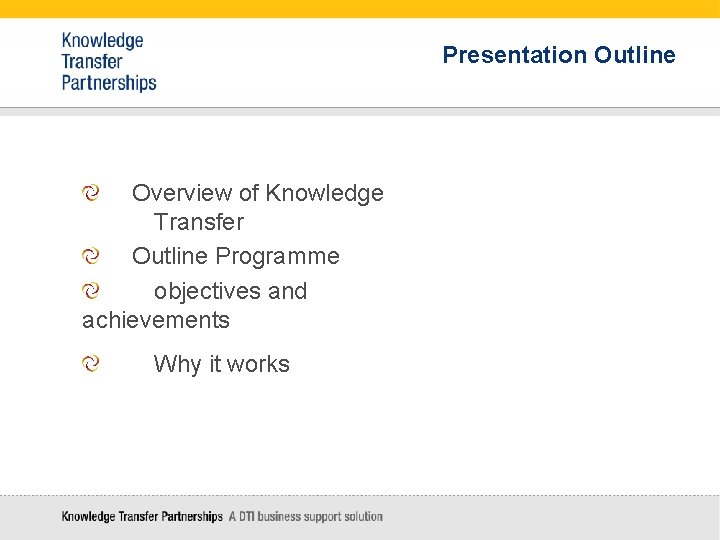 Presentation Outline Overview of Knowledge Transfer Outline Programme objectives and achievements Why it works