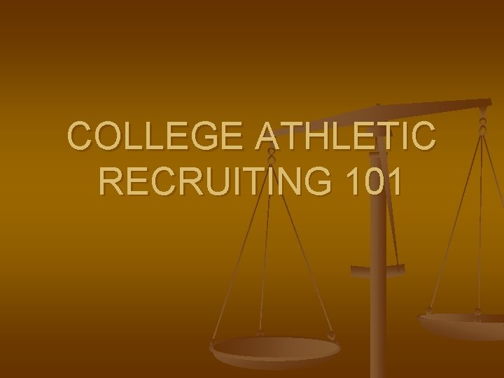 COLLEGE ATHLETIC RECRUITING 101 