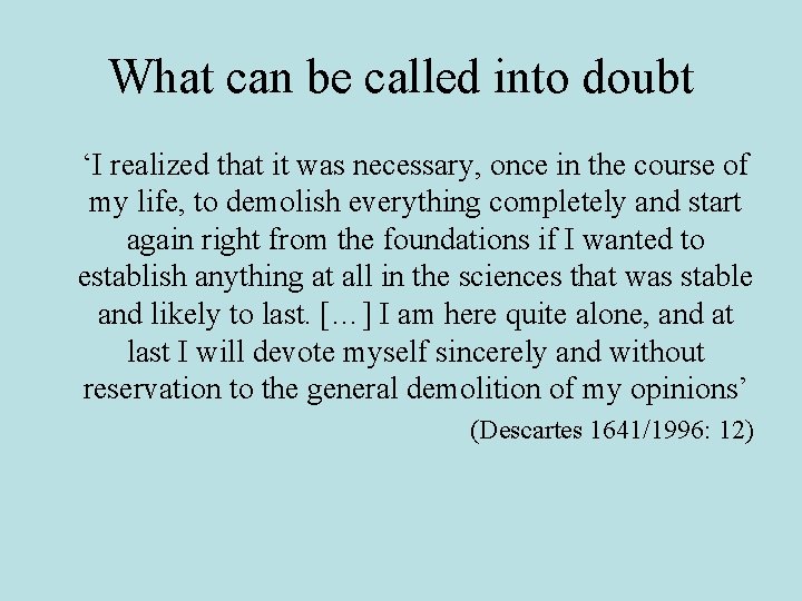 What can be called into doubt ‘I realized that it was necessary, once in