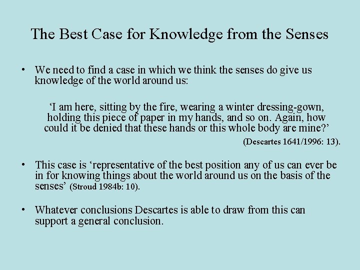 The Best Case for Knowledge from the Senses • We need to find a