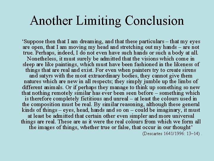 Another Limiting Conclusion ‘Suppose then that I am dreaming, and that these particulars –
