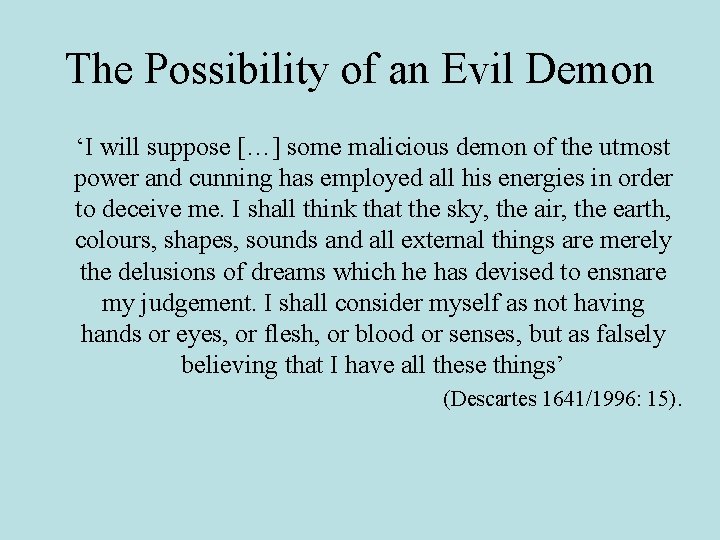 The Possibility of an Evil Demon ‘I will suppose […] some malicious demon of