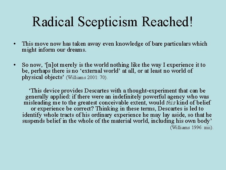 Radical Scepticism Reached! • This move now has taken away even knowledge of bare