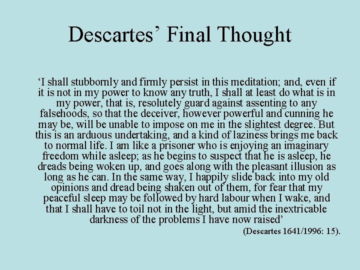 Descartes’ Final Thought ‘I shall stubbornly and firmly persist in this meditation; and, even