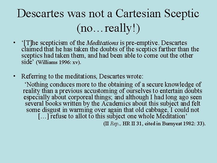 Descartes was not a Cartesian Sceptic (no…really!) • ‘[T]he scepticism of the Meditations is