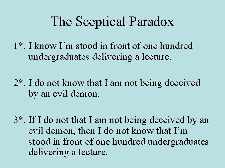 The Sceptical Paradox 1*. I know I’m stood in front of one hundred undergraduates