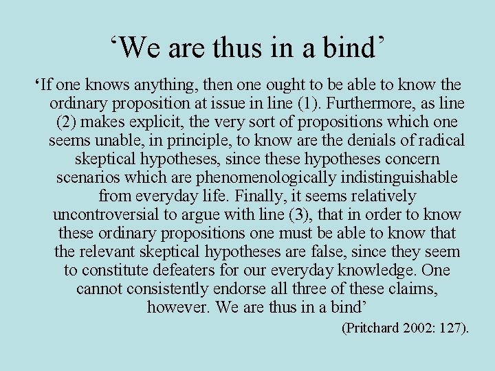 ‘We are thus in a bind’ ‘If one knows anything, then one ought to