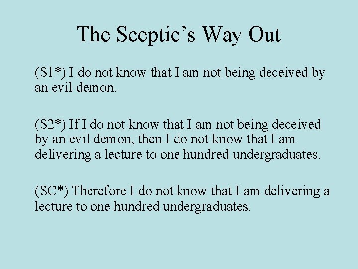 The Sceptic’s Way Out (S 1*) I do not know that I am not