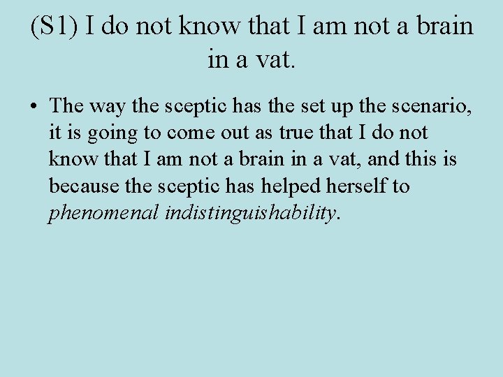 (S 1) I do not know that I am not a brain in a