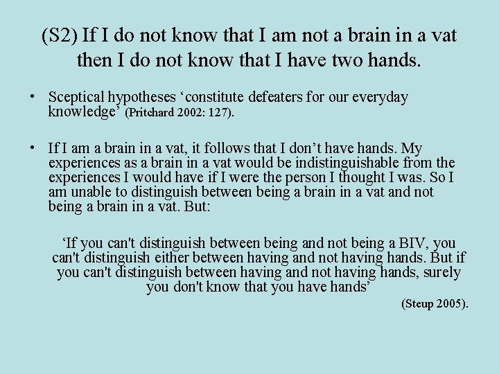 (S 2) If I do not know that I am not a brain in