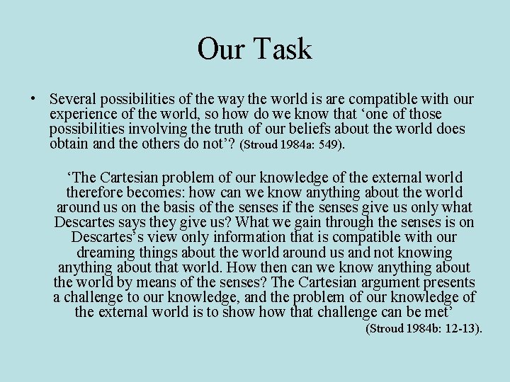 Our Task • Several possibilities of the way the world is are compatible with