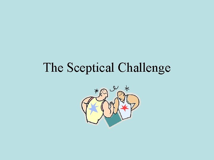 The Sceptical Challenge 