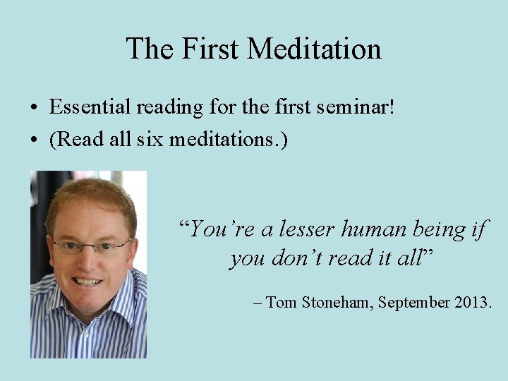 The First Meditation • Essential reading for the first seminar! • (Read all six