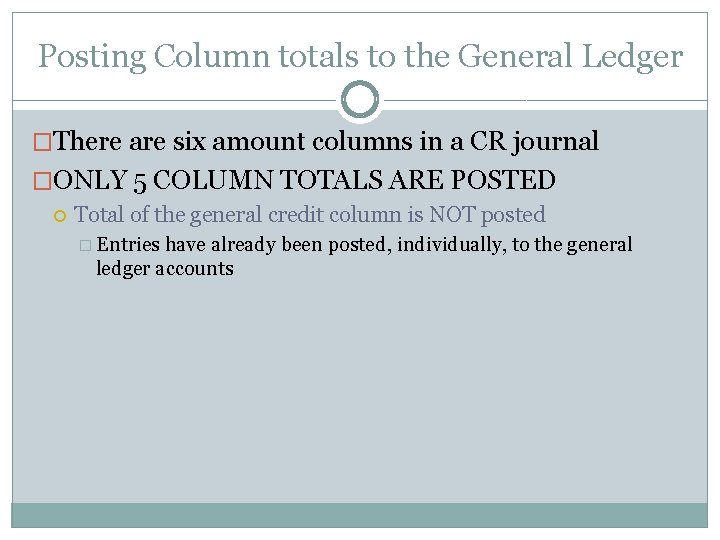 Posting Column totals to the General Ledger �There are six amount columns in a
