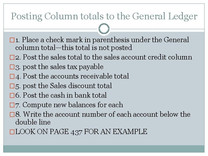 Posting Column totals to the General Ledger � 1. Place a check mark in