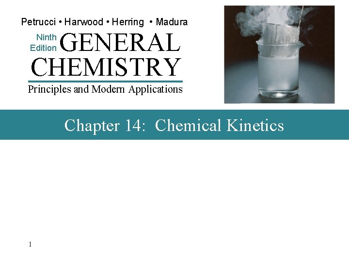 Petrucci • Harwood • Herring • Madura GENERAL CHEMISTRY Ninth Edition Principles and Modern
