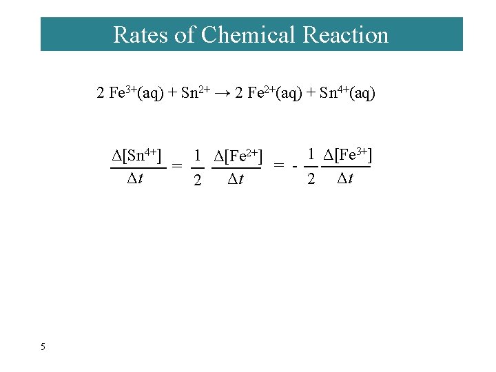 Rates of Chemical Reaction 2 Fe 3+(aq) + Sn 2+ → 2 Fe 2+(aq)