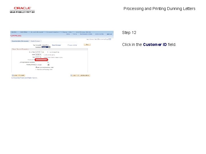Processing and Printing Dunning Letters Step 12 Click in the Customer ID field. 